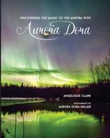 Aurora Dora: Discovering the Magic of the Aurora 1530840848 Book Cover