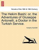 The Hekim Bashi: Or, the Adventures of Giuseppe Antonelli, a Doctor in the Turkish Service. 1240875061 Book Cover
