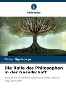 Die Rolle des Philosophen in der Gesellschaft: Briefe an den Premierminister, Regierungschef der Republik Kongo (2016-2023) 6206244814 Book Cover