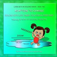 Adapting to Change: Dealing with Loss, Anger, Isolation, and Addictions 1721149597 Book Cover
