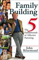 Family Building: The Five Fundamentals of Effective Parenting 0740755692 Book Cover