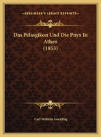 Das Pelasgikon Und Die Pnyx In Athen (1853) 1169503012 Book Cover