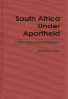 South Africa Under Apartheid: A Select and Annotated Bibliography 0313280886 Book Cover
