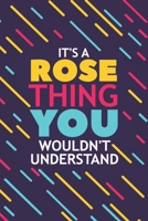 It's a Rose Thing You Wouldn't Understand: Lined Notebook / Journal Gift, 120 Pages, 6x9, Soft Cover, Glossy Finish 1677363800 Book Cover