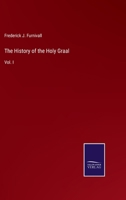 The History of the Holy Graal: Vol. I 3375055269 Book Cover