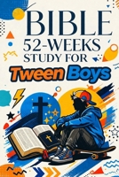 52-Week Bible Study for Tween Boys: Strength, Leadership, and Truth B0GYRYPFCY Book Cover