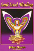 Soul Level Healing: Techniques to Peel Away the Layers 0938650769 Book Cover