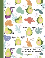 2020 Weekly & Monthly Planner: Funny Exercising Avocado Calendar & Journal 1711786942 Book Cover