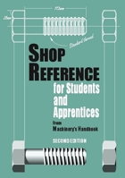 Shop Reference for Students and Apprentices, From Machinery's Handbook 0831130792 Book Cover