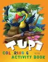 Tupi: Coloring & Activity Book 0989506258 Book Cover