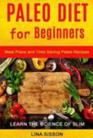 Paleo Diet For Beginners: Meal Plans And Time Saving Paleo Recipes 1984321994 Book Cover