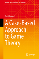 A Case-Based Approach to Game Theory 9819543010 Book Cover