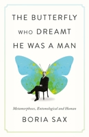 Butterfly Who Dreamt He Was a Man : Metamorphoses, Entomological and Human 183639165X Book Cover
