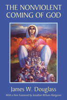 The Nonviolent Coming of God 0883447533 Book Cover