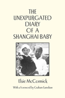 The Unexpurgated Diary of a Shanghai Baby - with a new foreword by Graham Earnshaw 9889987481 Book Cover