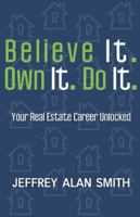 Believe It. Own It. Do It.: Your Real Estate Career Unlocked null Book Cover