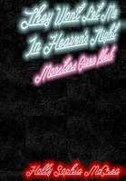 They Won't Let Me in Heaven's Night: Monsters Given Flesh 151513783X Book Cover