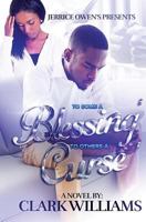 To Some A Blessing, To Others A Curse 154705462X Book Cover