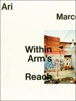 Ari Marcopoulos: Within Arm's Reach 888943113X Book Cover
