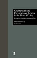 Counterpoint and Compositional Process in the Time of Dufay: Perspectives from German Musicology (Garland Reference Library of the Humanities) 113896686X Book Cover