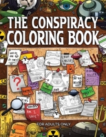 The Conspiracy Coloring Book: The Enigmatic World of the Unknown: The E... B0CRD9KHG9 Book Cover