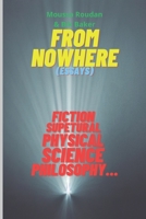 From Nowhere (Essays) Fiction,Supernatural,Physical Science,Philosophy… B0CHL1FYB3 Book Cover