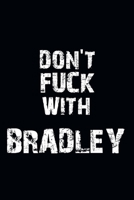 Don't Fuck With Bradley Personalized notebooks with name: Journal Size 6x9 Inches 120 Pages B083XX4C9Q Book Cover