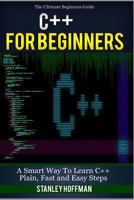 C++: A Smart Way to Learn C++ Programming and JavaScript (C Plus Plus, C++ for Beginners, Java, Programming Computer, Hacking, Hacking Exposed) 1519124554 Book Cover