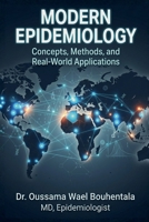 Modern Epidemiology: Concepts, Methods, and Real-World Applications B0GW19BD1C Book Cover