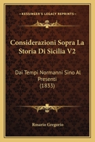 Considerazioni Sopra La Storia Di Sicilia V2: Dai Tempi Normanni Sino Al Presenti (1833) 1147106711 Book Cover