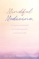 Mindful Medicine: An Inspirational Book on Awakening and Conscious Health 1504388291 Book Cover