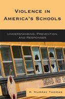 Violence in America's Schools: Understanding, Prevention, and Responses 1578867096 Book Cover