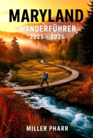 Maryland WANDERFÜHRER 2025 - 2026: Top-Panoramawege, versteckte Juwelen und Outdoor-Abenteuer für jeden Wanderer (German Edition) B0FDBG3VRP Book Cover