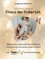 Dein Mama-Guide Im Chaos Der Pubertät: Trotz Stress im Alltag spielerisch zu Klarheit, Verbindung und echter innerer Stärke (German Edition) 3695111461 Book Cover