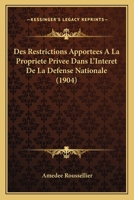 Des Restrictions Apportees A La Propriete Privee Dans L'Interet De La Defense Nationale (1904) 1161055142 Book Cover