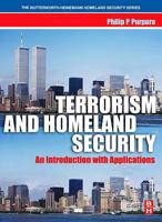 Terrorism and Homeland Security: An Introduction with Applications (The Butterworth-Heinemann Homeland Security Series)