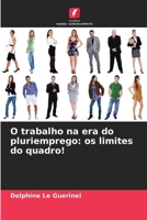 O trabalho na era do pluriemprego: os limites do quadro! 6209721966 Book Cover