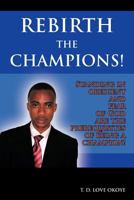 Rebirth the Champions!: Standing in Obedient and Fear of God Are the Prerequisites of Being a Champion! 1456785044 Book Cover