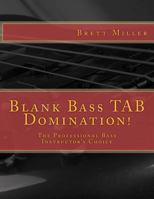 Blank Bass Tab Domination!: The Professional Bass Instructor's Choice 1470000628 Book Cover