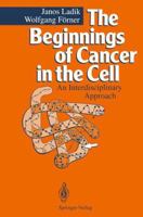 The Beginnings of Cancer in the Cell: An Interdisciplinary Approach 3540579621 Book Cover