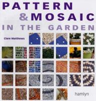 Pattern and Mosaic in the Garden (Hamlyn) 0600605159 Book Cover