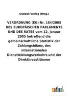 VERORDNUNG (EG) Nr. 184/2005 DES EUROPÄISCHEN PARLAMENTS UND DES RATES vom 12. Januar 2005 betreffend die gemeinschaftliche Statistik der ... und der Direktinvestitionen 373405625X Book Cover