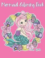 Mermaid Coloring Book For Girls: Book for Girls and Toddlers Ages 3-5, 4-6, Practice Your Kids 1728777437 Book Cover