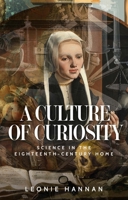 A Culture of Curiosity: Science in the Eighteenth-Century Home 1526153033 Book Cover