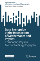 Data Encryption at the Intersection of Mathematics and Physics: Comparing Physical Methods of Cryptography 3032247632 Book Cover