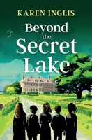 Beyond the Secret Lake: A children's mystery adventure (Secret Lake Mystery Adventures) 1913846180 Book Cover