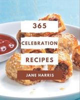 365 Celebration Recipes: A Celebration Cookbook that Novice can Cook B08GFSZJM2 Book Cover