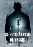 EL EXTRAÑO CASO DE MAGGIE: La intriga capturará tus sentidos (Spanish Edition) B0DH8BTFBQ Book Cover