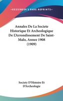 Annales De La Societe Historique Et Archeologique De L'Arrondissement De Saint-Malo, Annee 1908 (1909) 1168094488 Book Cover