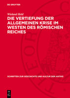 Die Vertiefung Der Allgemeinen Krise Im Westen Des Römischen Reiches: Studien Über Die Sozialökonomischen Verhältnisse Am Ende Des 3. Und in Der Erste 3112718488 Book Cover